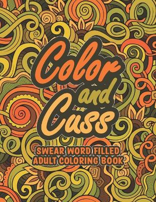 Book cover for Color and Cuss Swear Word Coloring Book