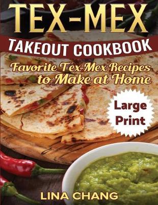 Book cover for Tex-Mex Takeout Cookbook ***Large Print Edition***