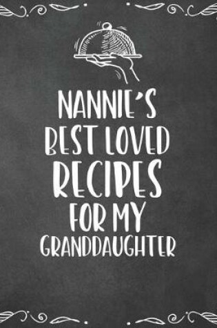 Cover of Nannie's Best Loved Recipes For My Granddaughter