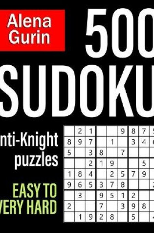 Cover of 500 Sudoku Anti-Knight Puzzles Easy to Very Hard