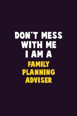 Book cover for Don't Mess With Me, I Am A Family Planning Adviser