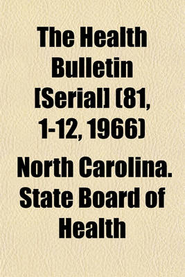 Book cover for The Health Bulletin [Serial] (81, 1-12, 1966)