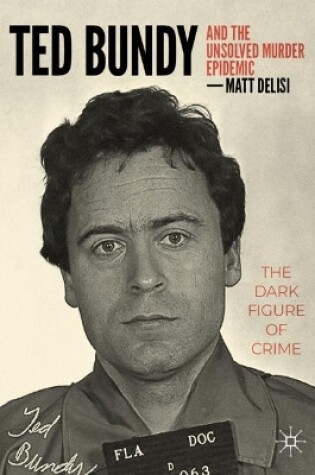Cover of Ted Bundy and The Unsolved Murder Epidemic