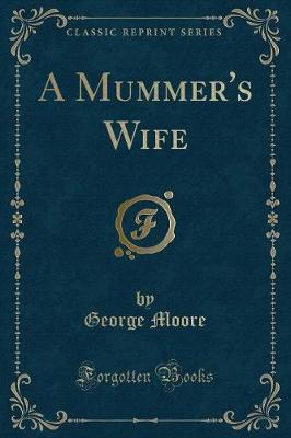 Book cover for A Mummer's Wife (Classic Reprint)