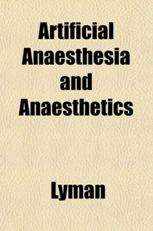 Cover of Artificial Anaesthesia and Anaesthetics