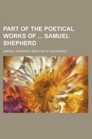 Cover of Part of the Poetical Works of Samuel Shepherd