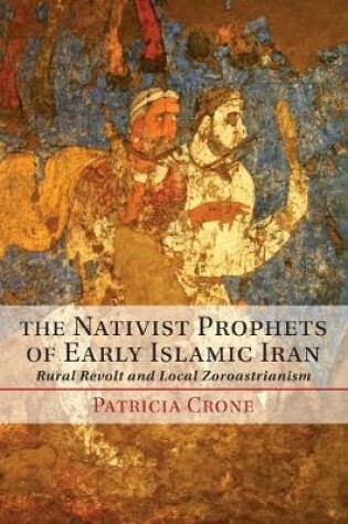 Cover of The Nativist Prophets of Early Islamic Iran