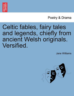 Book cover for Celtic Fables, Fairy Tales and Legends, Chiefly from Ancient Welsh Originals. Versified.