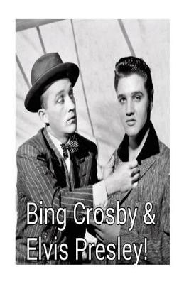 Book cover for Bing Crosby & Elvis Presley!