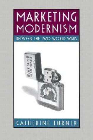 Cover of Marketing Modernism Between the Two World Wars