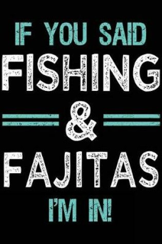 Cover of If You Said Fishing & Fajitas I'm In