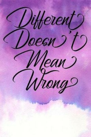 Cover of Inspirational Quote Journal - Different Doesn't Mean Wrong