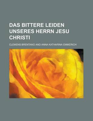 Book cover for Das Bittere Leiden Unseres Herrn Jesu Christi