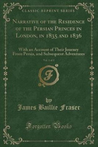 Cover of Narrative of the Residence of the Persian Princes in London, in 1835 and 1836, Vol. 1 of 2