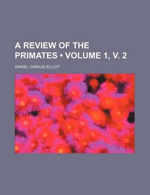 Book cover for A Review of the Primates (Volume 1, V. 2)