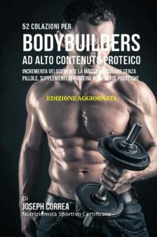 Cover of 52 Colazioni Per Bodybuilders Ad Alto Contenuto Proteico