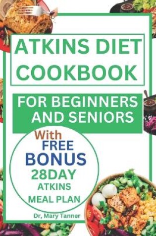 Cover of Atkins Diet Cookbook for Beginners and Seniors