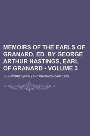 Cover of Memoirs of the Earls of Granard, Ed. by George Arthur Hastings, Earl of Granard (Volume 3)