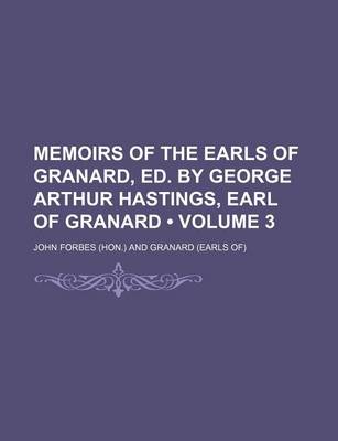 Book cover for Memoirs of the Earls of Granard, Ed. by George Arthur Hastings, Earl of Granard (Volume 3)