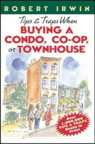 Cover of Tips & Traps When Buying A Condo, Co-op, or Townhouse