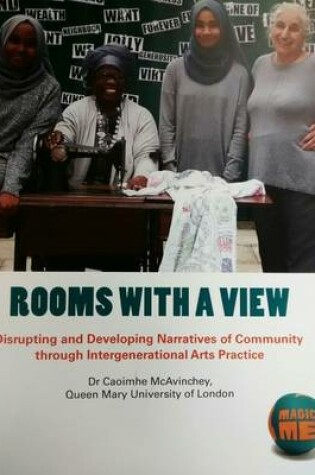 Cover of Rooms with a View: Disrupting and Developing Narratives of Community Through Intergenerational Arts Practice