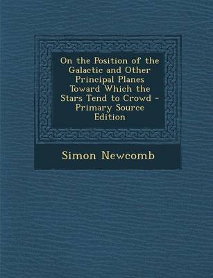 Book cover for On the Position of the Galactic and Other Principal Planes Toward Which the Stars Tend to Crowd