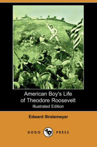 Cover of American Boy's Life of Theodore Roosevelt (Illustrated Edition) (Dodo Press)