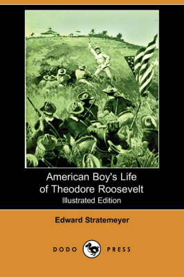 Book cover for American Boy's Life of Theodore Roosevelt (Illustrated Edition) (Dodo Press)