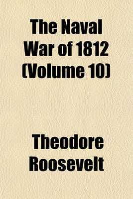 Book cover for The Naval War of 1812 (Volume 10)