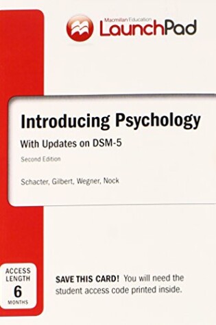 Cover of Launchpad for Schacter's Introducing Psychology with Dsm5 Update (Six Month Access)