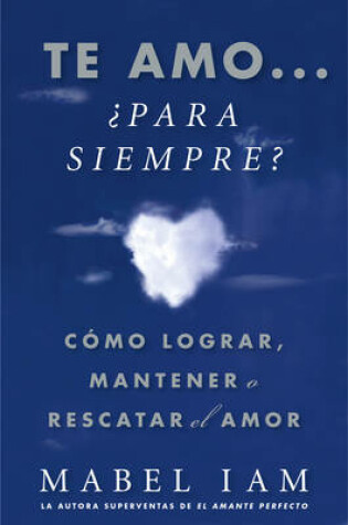 Cover of Te amo... ?para siempre? (I Love You. Now What?)