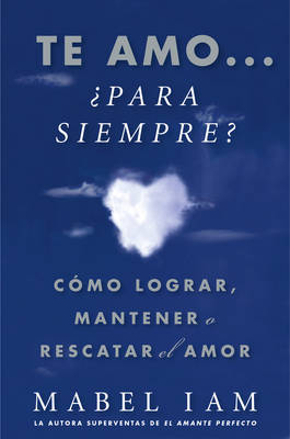 Cover of Te amo... ?para siempre? (I Love You. Now What?)