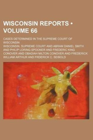 Cover of Wisconsin Reports (Volume 66); Cases Determined in the Supreme Court of Wisconsin