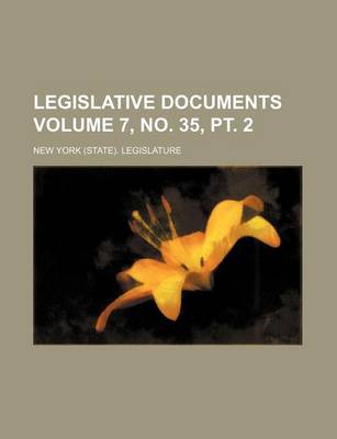 Book cover for Legislative Documents Volume 7, No. 35, PT. 2