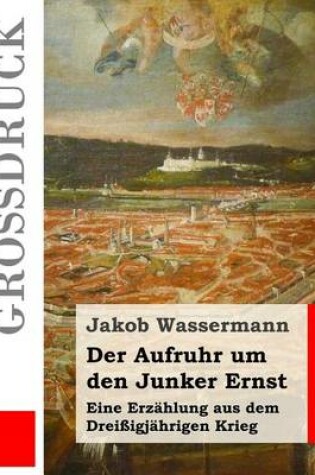 Cover of Der Aufruhr Um Den Junker Ernst (Grossdruck)