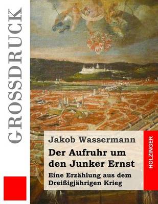 Book cover for Der Aufruhr Um Den Junker Ernst (Grossdruck)