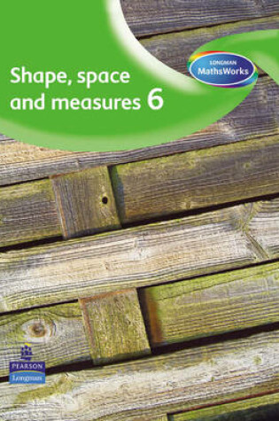 Cover of Longman MathsWorks: Year 6 Shape, Space and Measure Pupils' Book