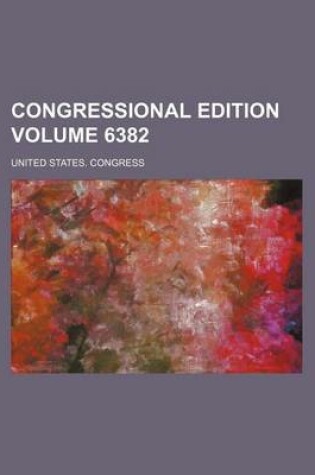 Cover of Congressional Edition Volume 6382