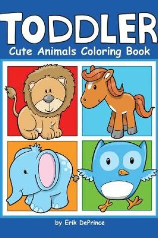 Cover of Toddler Cute Animals Coloring Book