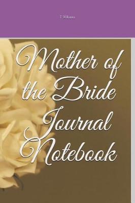 Book cover for Mother of the Bride Journal Notebook