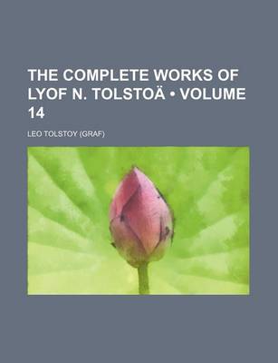 Book cover for The Complete Works of Lyof N. Tolstoa (Volume 14)