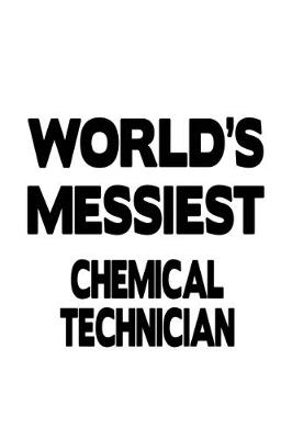 Book cover for World's Messiest Chemical Technician