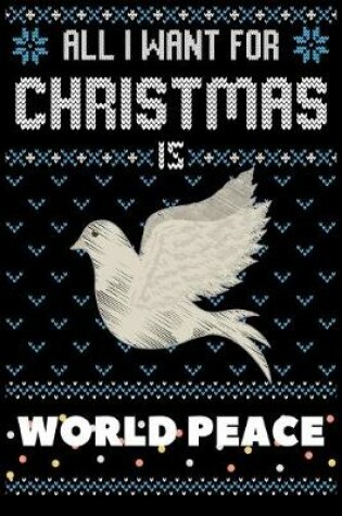 Cover of All I Want For Christmas Is World Peace
