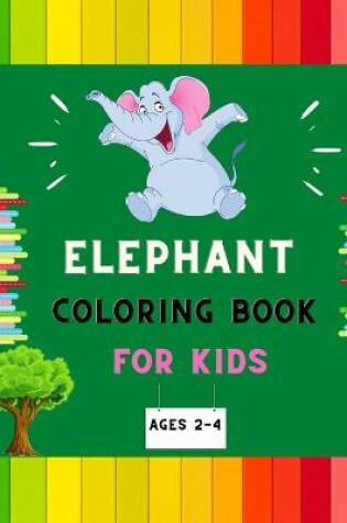Cover of Elephant coloring book for kids ages 2-4