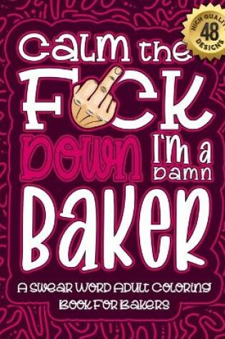 Cover of Calm The F*ck Down I'm a baker