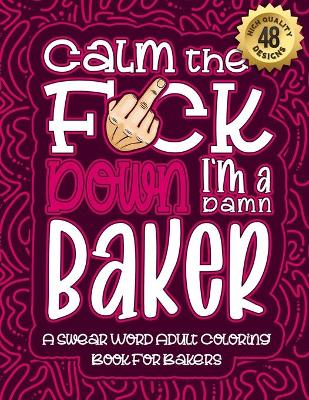 Book cover for Calm The F*ck Down I'm a baker