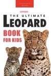 Book cover for Leopards The Ultimate Leopard Book for Kids