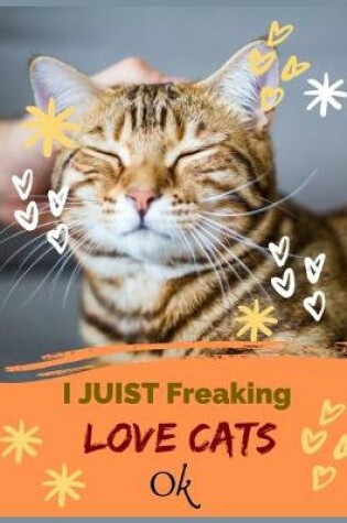 Cover of I JUIST Freaking LOVE CATS OK