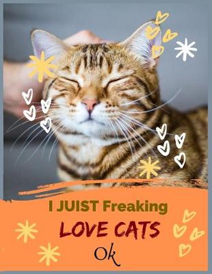 Book cover for I JUIST Freaking LOVE CATS OK