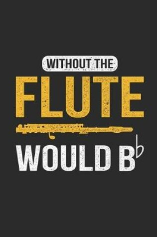 Cover of Without The Flute Would B